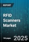 RFID Scanners Market by Frequency (HF, LF, Microwave), Reader Type (Fixed Mount, Handheld, Wearable), Application, Industry Vertical - Global Forecast 2025-2030 - Product Thumbnail Image