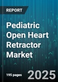Pediatric Open Heart Retractor Market by End User (Ambulatory Surgical Centers, Hospitals), Sales Channel (Direct, Indirect), Type, Material - Global Forecast 2025-2030- Product Image