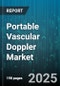 Portable Vascular Doppler Market by Technology (Analog, Digital), Product Type (Handheld, Tabletop), End User, Application, Frequency, Channel - Global Forecast 2025-2030 - Product Thumbnail Image