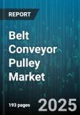Belt Conveyor Pulley Market by Type (Crowned, Flanged, Plain), Material (Cast Iron, Rubber Coated, Steel), Diameter, Construction, End-User Industry, Application, Drive Type, Sales Channel - Global Forecast 2025-2030- Product Image