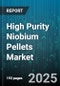 High Purity Niobium Pellets Market by Application (Electronics, Medical Devices, Optical Materials), End Use Industry (Aerospace, Automotive, Electronics), Grade, Purification Method, Form - Global Forecast 2025-2030 - Product Image