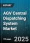 AGV Central Dispatching System Market - Global Forecast 2025-2030 - Product Thumbnail Image
