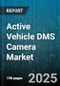 Active Vehicle DMS Camera Market by Application (Driver Monitoring, Fatigue Detection, Passenger Monitoring), Sales Channel (Aftermarket, OEM), Camera Type, Vehicle Type, Camera Resolution - Global Forecast 2025-2030 - Product Thumbnail Image