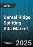 Dental Ridge Splitting Kits Market by Product Type (Manual Instruments, Motorized Systems), End User (Ambulatory Surgical Centers, Dental Clinics, Hospitals), Application, Distribution Channel - Global Forecast 2025-2030- Product Image