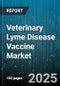 Veterinary Lyme Disease Vaccine Market by Animal Type (Dog, Horse), Vaccine Type (Bacterin Inactivated, Recombinant, Subunit), End User, Distribution Channel, Administration Route, Formulation - Global Forecast 2025-2030 - Product Thumbnail Image