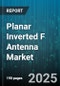 Planar Inverted F Antenna Market by Application (Aerospace & Defense, Automotive, Broadband Routers), End User (Automotive OEMs, Consumer Electronics, Enterprise), Frequency Band, Mounting Type - Global Forecast 2025-2030 - Product Thumbnail Image