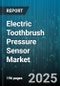 Electric Toothbrush Pressure Sensor Market by Sensor Type (Capacitive, Optical, Piezoelectric), End User (Commercial Use, Home Use), Distribution Channel, Application, Price Range, Power Source - Global Forecast 2025-2030 - Product Image