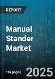 Manual Stander Market - Global Forecast 2025-2030- Product Image