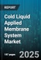Cold Liquid Applied Membrane System Market by Polymer Type (Acrylic, Bituminous, Elastomeric), Application (Balcony, Deck, Foundation), End Use, Installation Method, Cure Mechanism, Product Form - Global Forecast 2025-2030 - Product Thumbnail Image