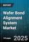 Wafer Bond Alignment System Market by Application (MEMS, Photonics, Power Devices), Bonding Technology (Adhesive, Anodic, Eutectic), Wafer Size, End User Industry, Automation, Alignment Accuracy - Global Forecast 2025-2030 - Product Thumbnail Image