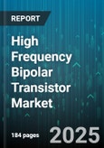 High Frequency Bipolar Transistor Market by Device Type (Npn, Pnp), Application (Aerospace And Defense, Automotive, Consumer Electronics), Operating Frequency, Material, Manufacturing Technology - Global Forecast 2025-2030- Product Image