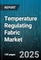 Temperature Regulating Fabric Market by Application (Automotive Interiors, Bedding, Casual Wear), Technology (Dual Fiber, Phase Change Material, Porous Structure), Distribution Channel, Material - Global Forecast 2025-2030 - Product Image