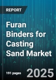Furan Binders for Casting Sand Market by End-Use Industry (Aerospace, Automotive, Industrial Machinery), Application Process (Cold Box, Hot Box, No Bake), Resin Variant, Catalyst Type, Sand Type - Global Forecast 2025-2030- Product Image