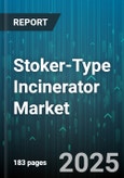 Stoker-Type Incinerator Market by Waste Type (Hazardous Waste, Industrial Waste, Medical Waste), Technology Type (Moving Grate, Reverse Grate, Rotary Grate), Capacity Range, End Use, Service Type - Global Forecast 2025-2030- Product Image