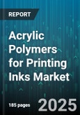 Acrylic Polymers for Printing Inks Market by Type (Emulsion Acrylics, Powder Acrylics, Solution Acrylics), Ink Technology (Digital, Flexographic, Gravure), Application, Form, Distribution Channel - Global Forecast 2025-2030- Product Image