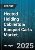 Heated Holding Cabinets & Banquet Carts Market by Product Type (Banquet Carts, Holding Cabinets), End Use (Foodservice, Healthcare, Hospitality), Mode Of Operation, Distribution Channel, Material - Global Forecast 2025-2030- Product Image