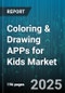 Coloring & Drawing APPs for Kids Market by Operating System (Android, Ios), Distribution Channel (App Store, Direct Download, Google Play), Connectivity, Platform, Feature, Price Model, Age Group - Global Forecast 2025-2030 - Product Thumbnail Image