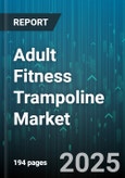 Adult Fitness Trampoline Market by Product Type (Foldable Trampolines, Full-Size Trampolines, Mini Trampolines), End User (Commercial Use, Home Use), Distribution Channel, Application, Price Range - Global Forecast 2025-2030- Product Image