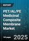 PET/AL/PE Medicinal Composite Membrane Market by Application (Ampoule Seals, Bottle Lids, Syringe Plunger Caps), Structure Type (Five Layer, Three Layer), Sterilization Method, End User, Thickness - Global Forecast 2025-2030 - Product Thumbnail Image