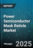 Power Semiconductor Mask Reticle Market by Application (Automotive, Consumer, Industrial), Mask Type (Binary, Half Tone, Phase Shift), Technology Node, Lithography Technique, Material, Form Factor - Global Forecast 2025-2030- Product Image