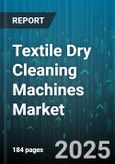 Textile Dry Cleaning Machines Market by Solvent Type (Hydrocarbon, Liquid Carbon Dioxide, Perchloroethylene), Machine Type (Fully Automatic, Semi Automatic), End Use, Capacity, Distribution Channel - Global Forecast 2025-2030- Product Image
