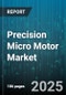 Precision Micro Motor Market by Motor Type (Brushed, Brushless, Coreless), Frame Size (10 To 20 mm, Greater Than 20 mm, Less Than 10 mm), Voltage Range, Power Rating, Application, End-User Industry - Global Forecast 2025-2030 - Product Image