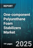 One-component Polyurethane Foam Stabilizers Market by Application (Adhesive, Coating, Insulation), End Use Industry (Automotive, Construction, Footwear), Chemical Class, Formulation, Supply Channel - Global Forecast 2025-2030- Product Image