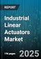 Industrial Linear Actuators Market by Type (Electric, Hydraulic, Mechanical), End Use Industry (Aerospace, Automotive, Heavy Machinery), Stroke Length, Thrust Capacity, Mounting Type, Operation Mode - Global Forecast 2025-2030 - Product Thumbnail Image