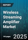 Wireless Streaming Amplifier Market by Connectivity Type (AirPlay, Bluetooth, Ethernet), End User (Commercial, Residential), Distribution Channel, Product Type, Price Range, Output Power, Application - Global Forecast 2025-2030- Product Image