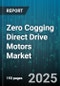 Zero Cogging Direct Drive Motors Market by End Use Industry (Automotive, Consumer Electronics, Energy), Technology (Electromagnetic, Hybrid, Permanent Magnet), Motor Type, Power Rating, Sales Channel - Global Forecast 2025-2030 - Product Image