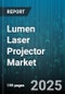 Lumen Laser Projector Market by Brightness Range (2000 To 3000 Lumens, >3000 Lumens, Less Than 2000 Lumens), Light Source (Led, Phosphor Laser, Rgb Laser), Application, Distribution Channel, End User - Global Forecast 2025-2030 - Product Image