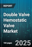 Double Valve Hemostatic Valve Market by End User (Ambulatory Surgical Centers, Clinics, Hospitals), Product Type (Dilator Sets, Guide Catheters, Introducer Sheaths), Application, Distribution Channel - Global Forecast 2025-2030- Product Image