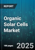 Organic Solar Cells Market by Cell Type (Polymer Solar Cells, Small Molecule Solar Cells), Application (Building Integrated, Consumer Electronics, Portable Electronics), Process Technology, Substrate - Global Forecast 2025-2030- Product Image