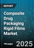 Composite Drug Packaging Rigid Films Market by Material Type (Composite Laminates, PE, PETG), Drug Form (Liquid Dosage, Parenteral, Semi Solid Dosage), Packaging Format, End Use, Manufacturing Process - Global Forecast 2025-2030- Product Image