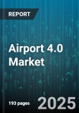 Airport 4.0 Market by Application (Baggage Handling, Facility Management, Passenger Processing), Technology (AI & Analytics, Biometrics, Blockchain), Component Type, Deployment, Airport Size, End User - Global Forecast 2025-2030- Product Image