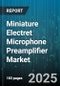 Miniature Electret Microphone Preamplifier Market by End Use Industry (Aerospace And Defense, Automotive, Consumer Electronics), Product Type (Digital Output, Fixed Gain, Variable Gain), Sales Channel - Global Forecast 2025-2030 - Product Thumbnail Image
