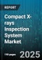 Compact X-rays Inspection System Market by Application (Food Inspection, Industrial Inspection, Medical Imaging), Technology (Computed Radiography, Digital Radiography), Mobility, Detector, Source Type - Global Forecast 2025-2030 - Product Thumbnail Image