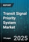 Transit Signal Priority System Market - Global Forecast 2025-2030 - Product Thumbnail Image