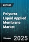 Polyurea Liquid Applied Membrane Market by Application (Flooring, Protective Coatings, Secondary Containment), End Use (Commercial, Industrial, Infrastructure), Product Type, Form, Distribution Channel - Global Forecast 2025-2030 - Product Image