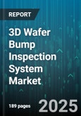 3D Wafer Bump Inspection System Market by End User (IC Packaging, Wafer Level Packaging), Technology (2D X Ray, 3D X Ray, Vision Inspection), Inspection Type, Component, Automation Level, Sales Channel - Global Forecast 2025-2030- Product Image