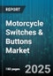 Motorcycle Switches & Buttons Market by Product Type (Key Switches, Push Button Switches, Rocker Switches), Application (Brake, Horn, Ignition), Distribution Channel, Actuation Mechanism, Material Type - Global Forecast 2025-2030 - Product Thumbnail Image