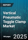 Vertical Pneumatic Toggle Clamp Market by Application (Automotive Assembly, Electronics, Metalworking), Clamp Type (Inline Head, Narrow Head, Push Pull), End User, Distribution Channel - Global Forecast 2025-2030- Product Image
