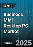 Business Mini Desktop PC Market by Operating System (Linux, Windows), Storage Type (HDD, SSD), Processor Type, End User, Form Factor, Distribution Channel, Memory Capacity, Application - Global Forecast 2025-2030- Product Image