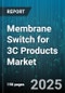Membrane Switch for 3C Products Market by Application (Communication Devices, Computers, Consumer Electronics), Material (Polycarbonate, Polyester), Technology, Channel, Mounting Method - Global Forecast 2025-2030 - Product Image