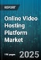 Online Video Hosting Platform Market by Deployment (Cloud, On Premises), Application (Live Streaming, Video On Demand), Business Model, End User, Platform, Organization Size, Video Type - Global Forecast 2025-2030 - Product Image