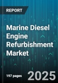 Marine Diesel Engine Refurbishment Market by Application (Commercial Vessels, Fishing Vessels, Naval Vessels), Engine Type (Four-Stroke, Two-Stroke), Power Range, Service Type, End User - Global Forecast 2025-2030- Product Image