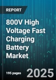 800V High Voltage Fast Charging Battery Market by Battery Chemistry (LFP, Lithium Sulfur, NMC), Vehicle Type (Bus, Passenger Car, Truck), Cell Format, Cooling Technology, Charging Power - Global Forecast 2025-2030- Product Image