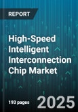 High-Speed Intelligent Interconnection Chip Market by Interface Type (CXL, Future Protocols, NVLink), Application (AI/ML, Cloud Computing, Edge Computing), End User, Packaging Technology - Global Forecast 2025-2030- Product Image