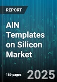 AlN Templates on Silicon Market - Global Forecast 2025-2030- Product Image