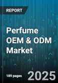 Perfume OEM & ODM Market by Product Type (Eau De Cologne, Eau De Parfum, Eau De Toilette), Distribution Channel (Department Store, Direct Sales, Online Retail), End User, Price Range, Form - Global Forecast 2025-2030- Product Image